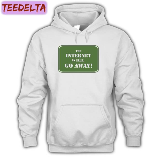 Depths Of Wikipedia The Internet Is Full Go Away Tee