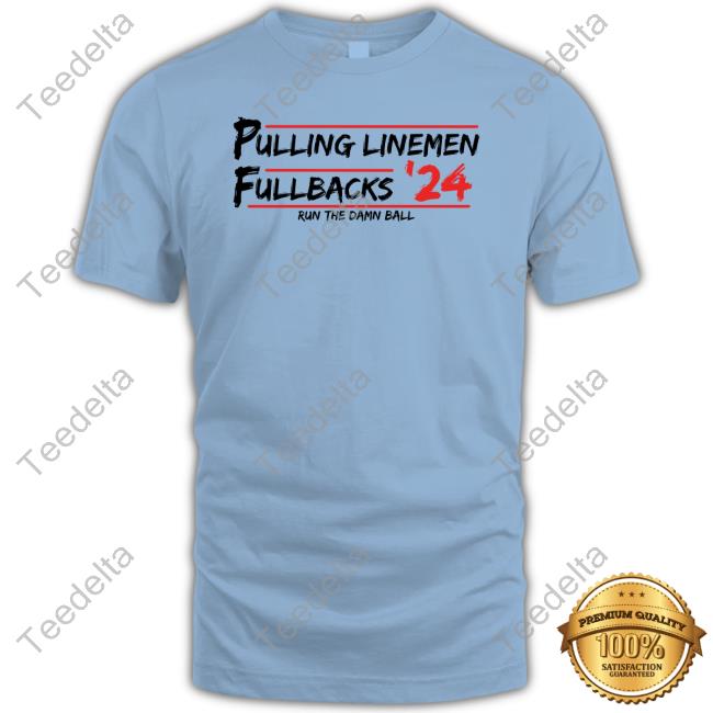 Last Of The Fullbacks Merch Pulling Linemen Full Back 24 Run The Damn Ball Tee