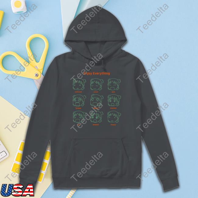 Enjoy Everything Confused Proud Glad Furious Happy Shocked Sad Amazed Hungry Sweatshirt