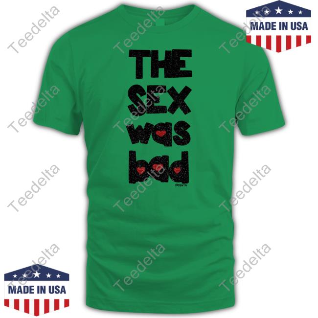 Omighty The Sex Was Bad Shirts Omweekend