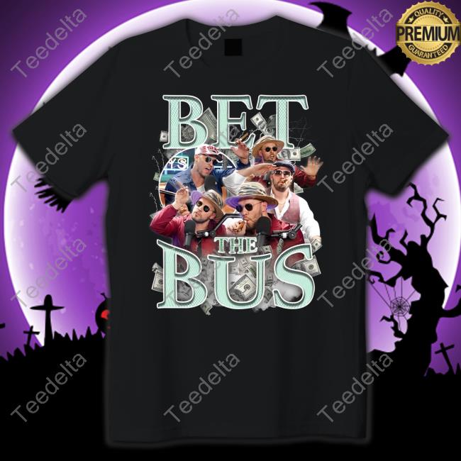 Barstoolsports Merch Bet The Bus T Shirt