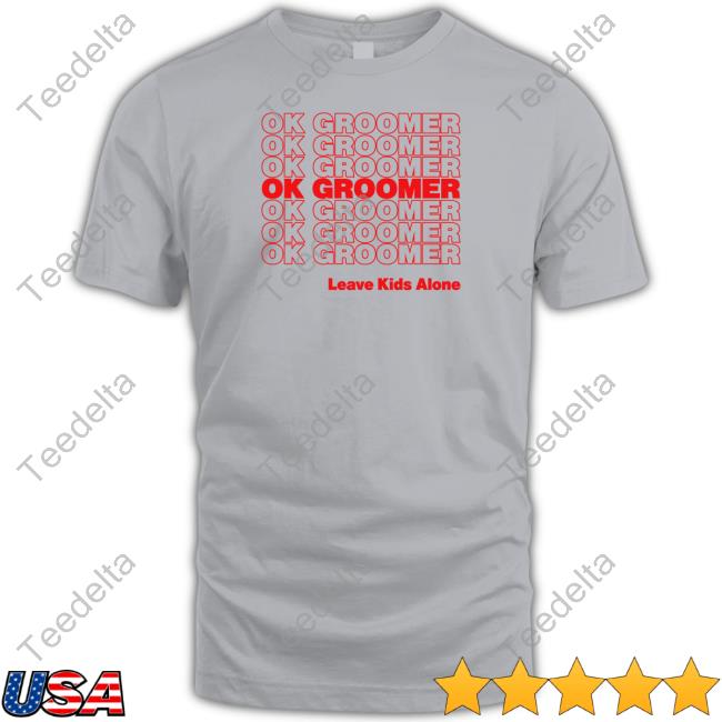 Ok Groomer Tee Shirt Gays Against Groomers Merch
