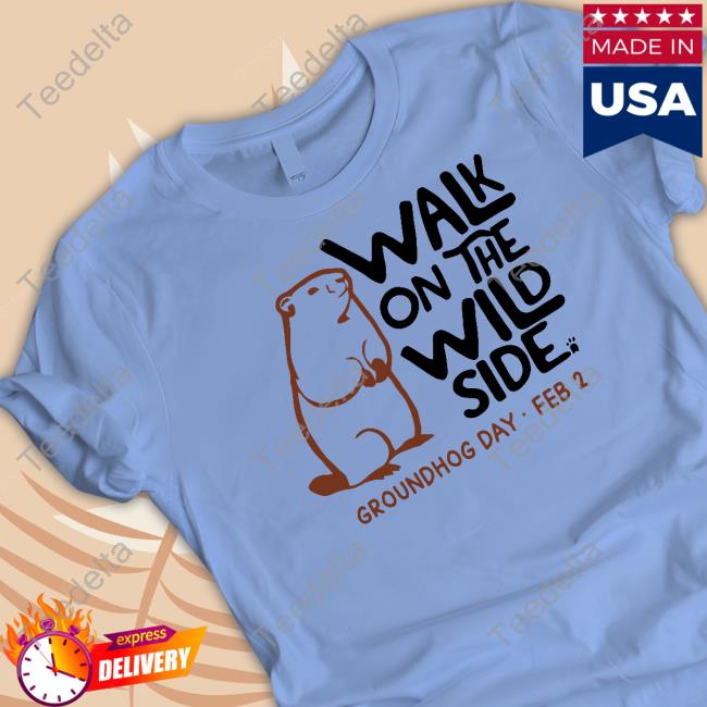 Walk On The Wild Side Groundhog Day Long Sleeve Tee