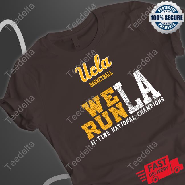 Ucla Basketball We Run La 11 Time National Champions Tee The Den