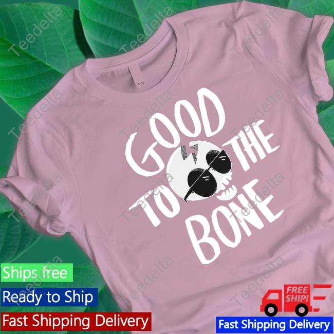 Good To The Bone Shirt Nickeldoodle Good To The Bone T Shirt