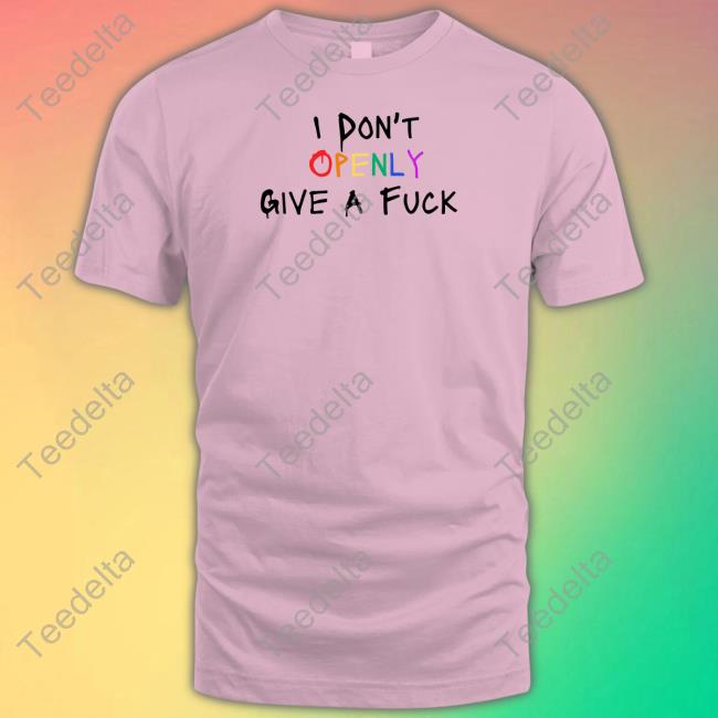 Official I Don't Openly Give A Fuck Shirt I Don't Openly Give A Fuck Long Sleeve T Shirt