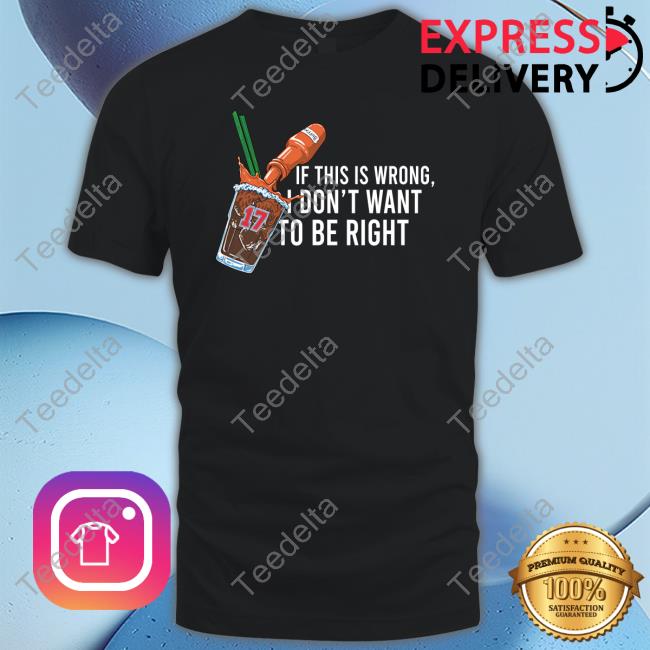 26 Shirts Merch If This Wrong I Don't Want To Be Right Shirt