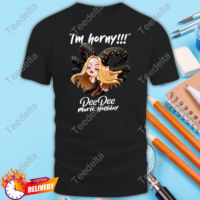I'm Horny Deedee Marié Holliday Long Sleeve T Shirt