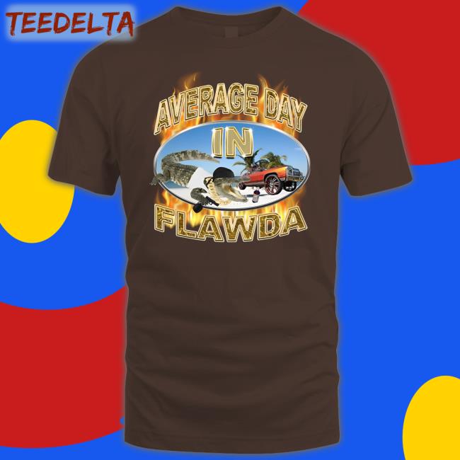 Average Day In Flawda Tee