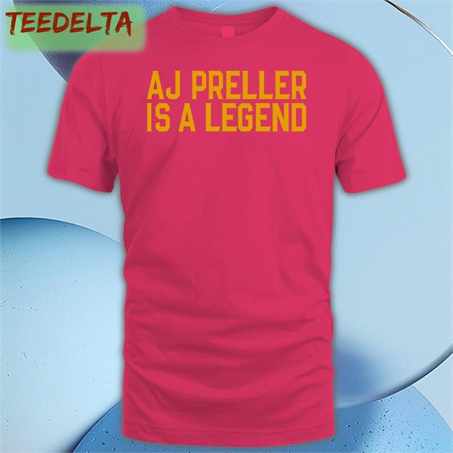 Talking Friars Aj Preller Is A Legend Shirt