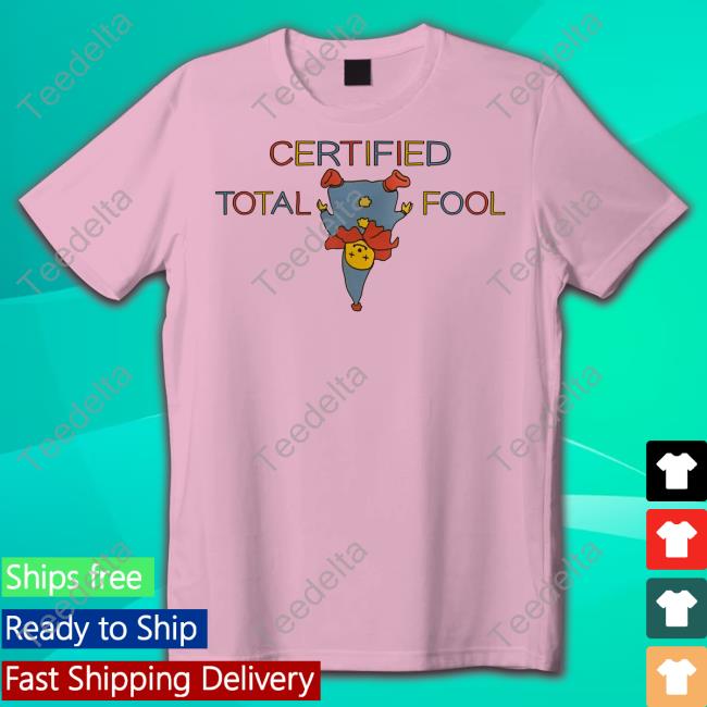 Certified Total Fool T-Shirt