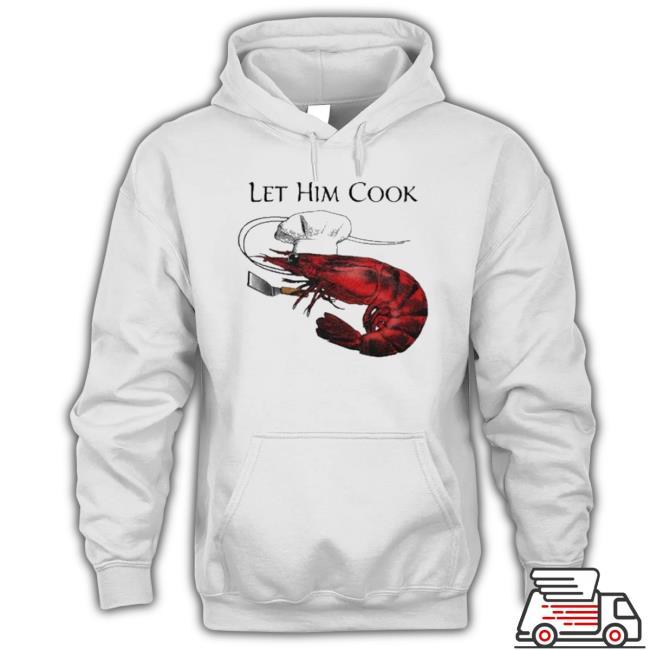 Best Shrimp Let Him Cook 2023 Shirt