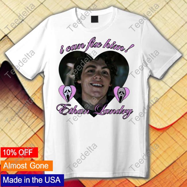 Mustardyardpress I Can Fix Him Ethan Landry Funny T Shirt
