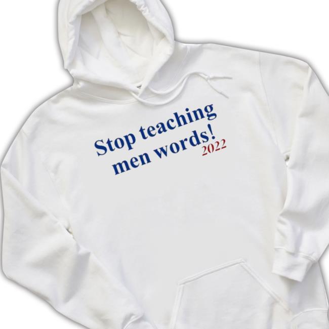 Original Stop Teaching Men Words shirt