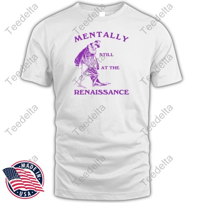 Slippywild Mentally Still At The Renaissance Sweatshirt