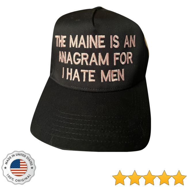 The Maine Is An Anagram For Ihate Men Hat