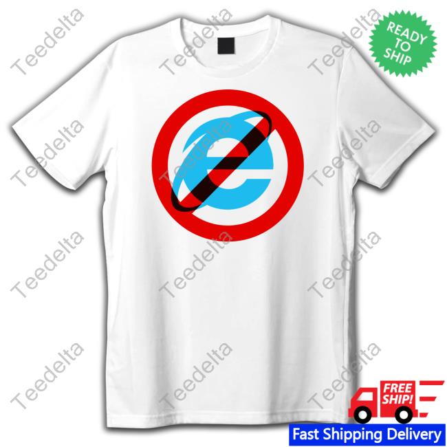 Idkgallery I Hate The Internet Explorer 10 11 Tee