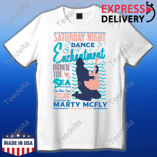Backtothefuture Merch Saturday Night Dance Enchantment Under The Sea Featuring Live Music Shirt