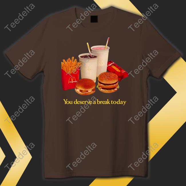Tobydni You Deserve A Break Today Shirt