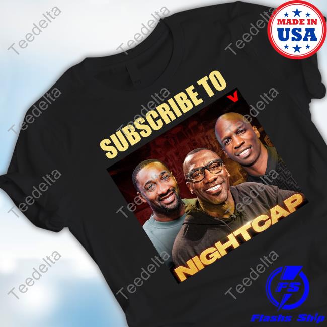 Shannon Sharpe Subscribe To Nightcap Shirt