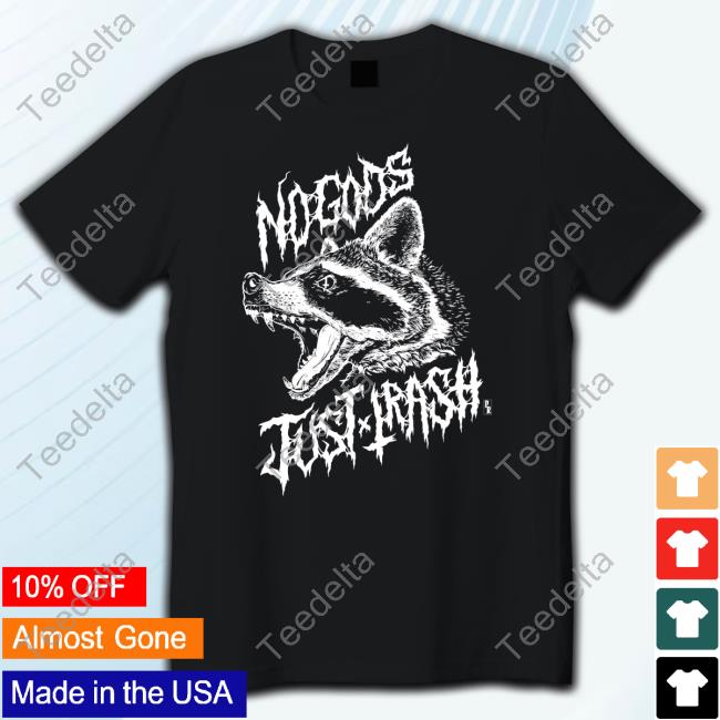 Official No Gods Just Trash Tee Pepper Raccoon Merch