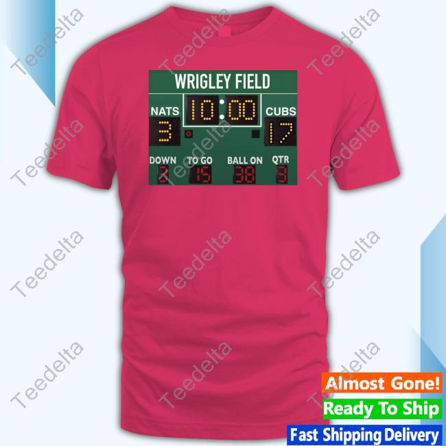Cubs Wrigley Field 10:00 Nats 3 Cubs 17 Down 3 To Go 15 Ball On 38 Qtr 3 Shirt