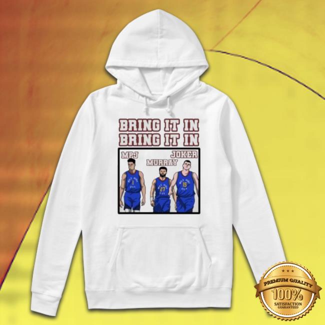 Denver Nuggets Bring It In Mpj Murray And Joker shirt