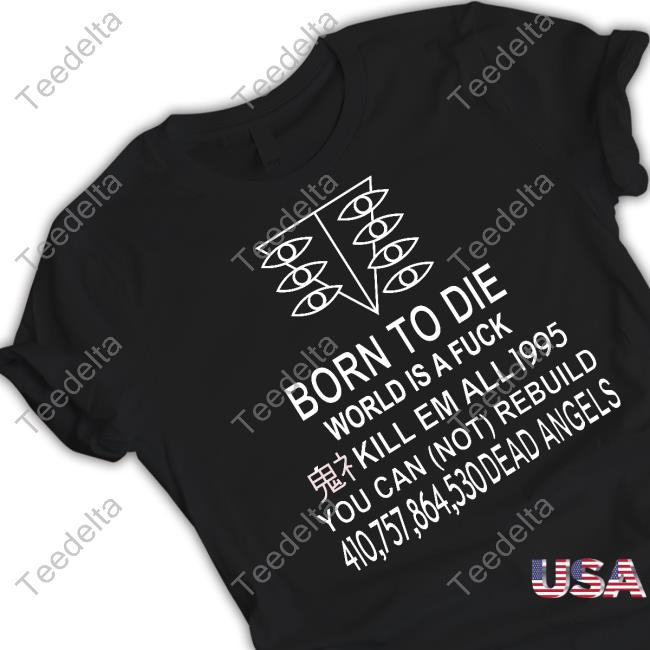 Evangelicos Born To Die World Is A Fuck Kill Em All 1995 You Can Not Rebuild Sweatshirt