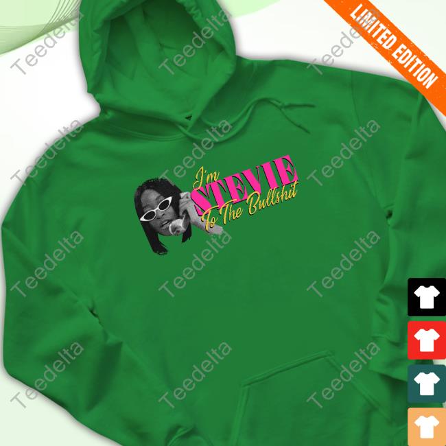 Keke Palmer I'm Stevie To The Bullshit Sweatshirt Keke Palmer I'm Stevie To The Bullshit New Shirt