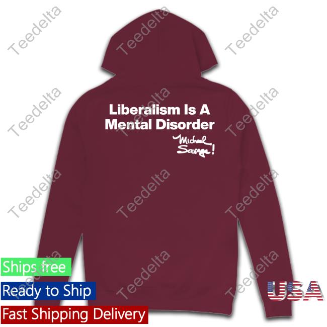 Liberalism Is A Mental Disorder Michael Savage Sweatshirt