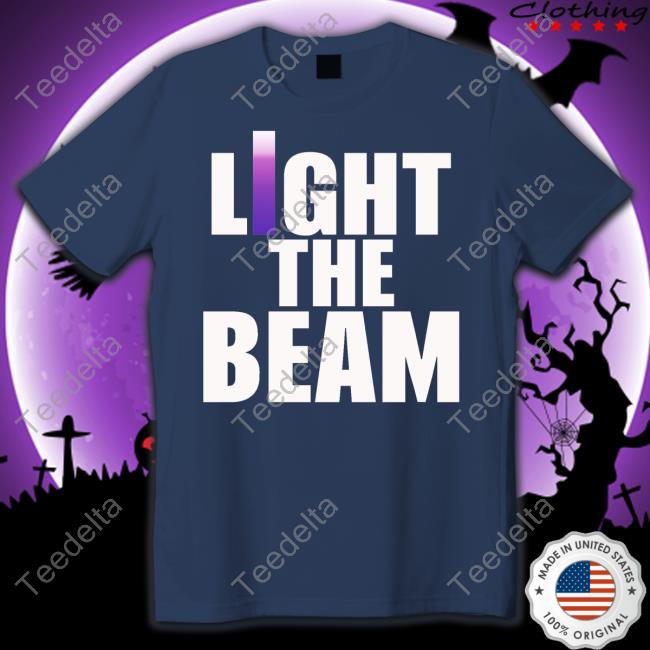 The Kings Herald Store Light The Beam Shirt Light The Beam Hoodie