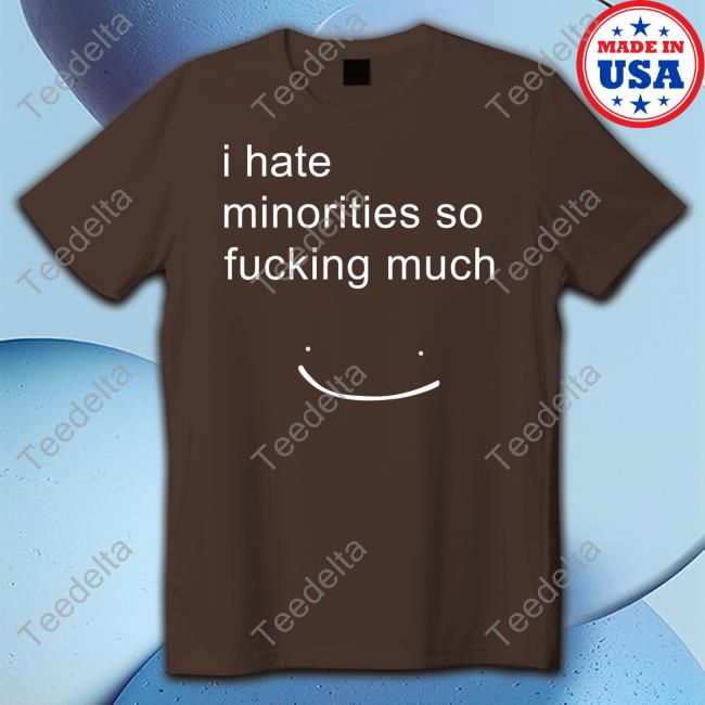 Matt I Hate Minorities So Fucking Much Long Sleeve T-Shirt