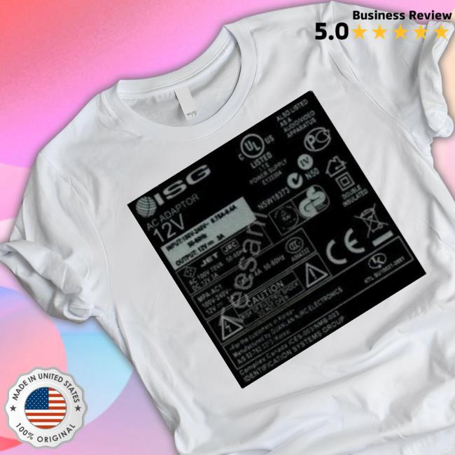 Official Isg Ac Adaptor 12V Ul Electronic Labels Poster shirt