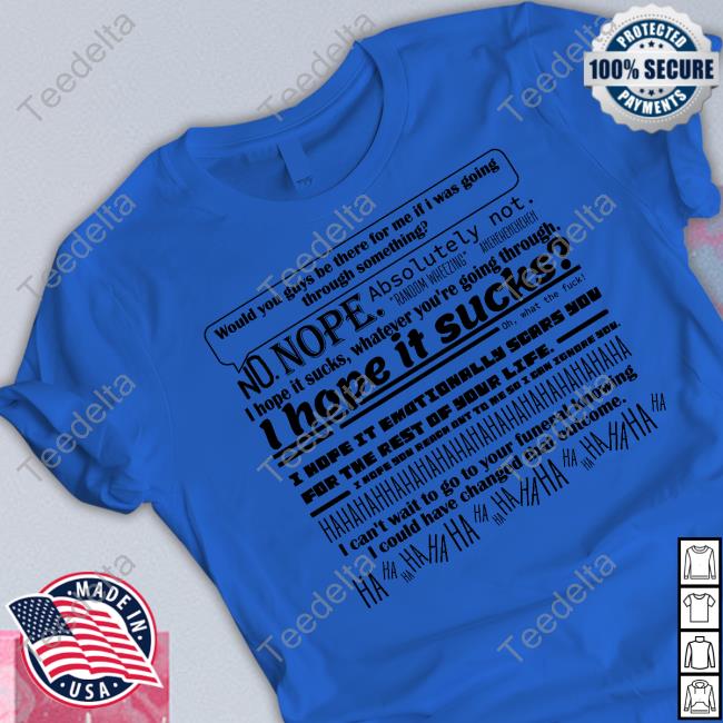Would You Guys Be There For Me If I Was Going Through Something Shirt