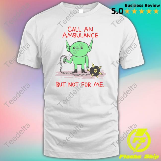 Call An Ambulance But Not For Me Tank Top