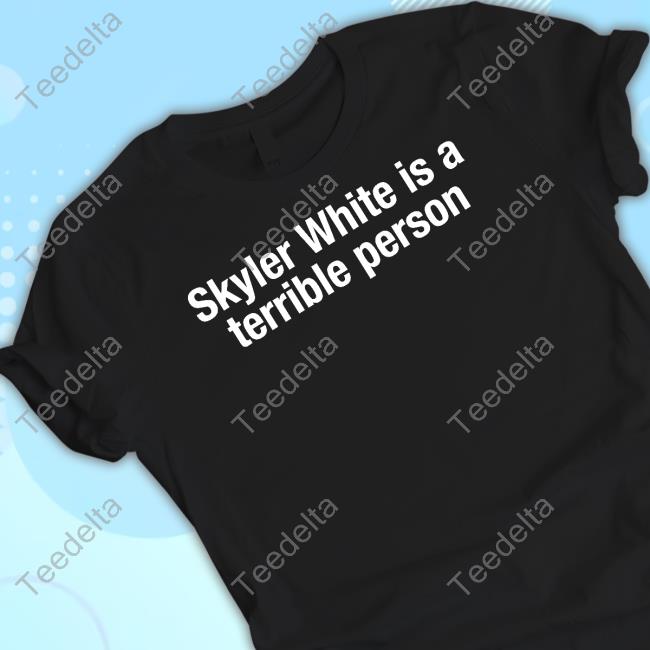 Shitheadsteve Skyler White Is Terrible Person Official Shirt
