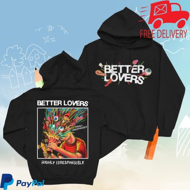 Down Right Merch Shop Better Lovers Highly Irresponsible Album Art Shirt