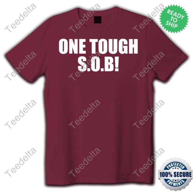 One Tough Sob New Shirt