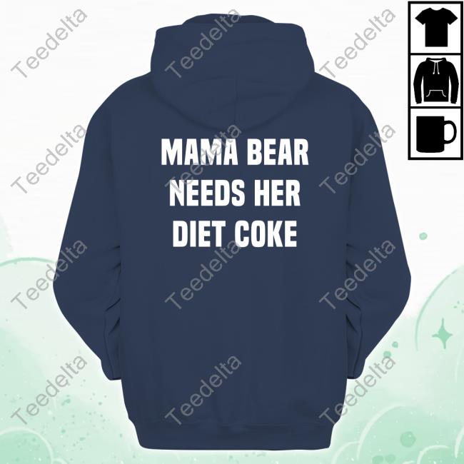 Mama Bear Needs Her Diet Coke Hoodie Sikbrand