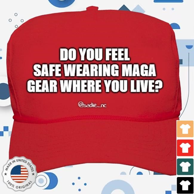 Do You Feel Safe Wearing Maga Gear Where You Live Hat