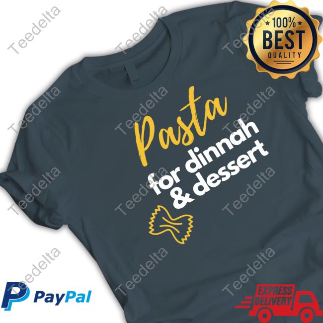 Boston Store Pasta For Dinnah And Dessert Sweatshirt