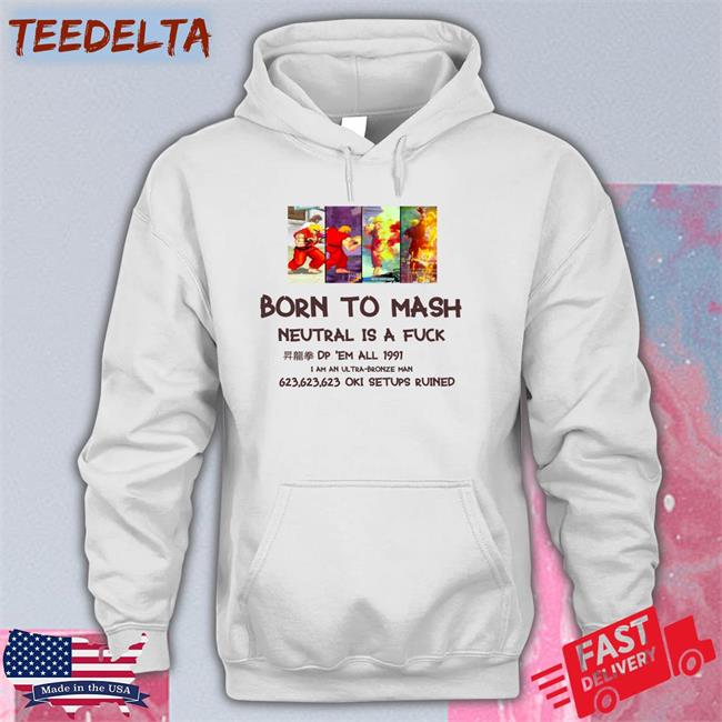 Bodiednovel Born To Mash Neutral Is A Fuck Dp Em All 1991 Shirts Fierce Punch