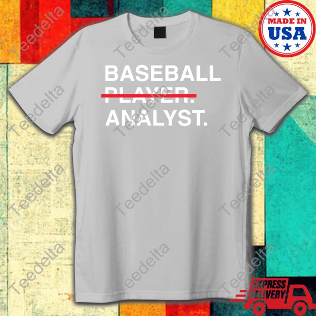 Obvious Shirts Shop Baseball Player Analyst Tee