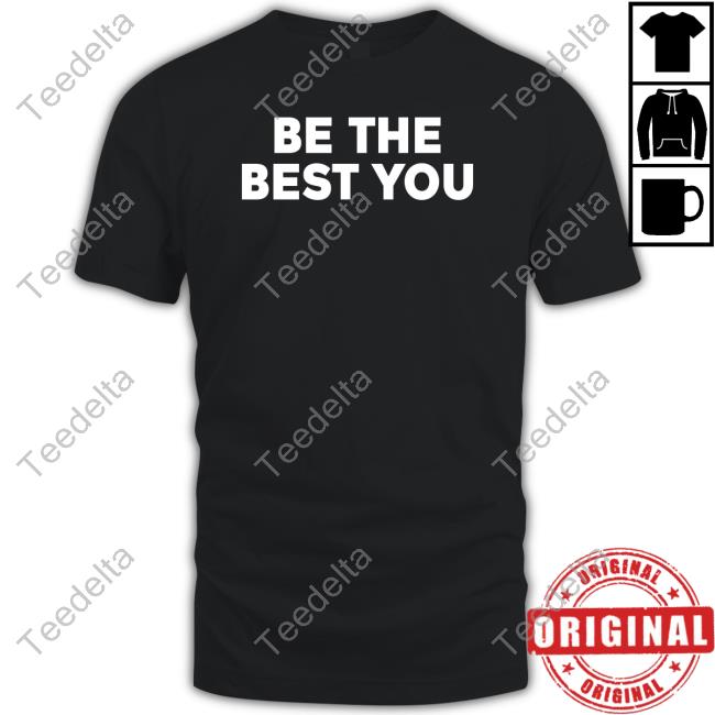 Be The Best You Tee Shirt