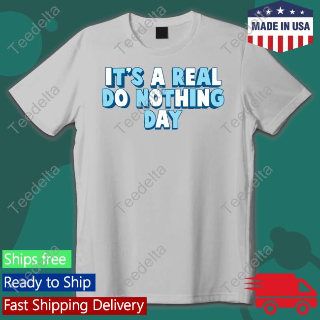 It's A Real Do Nothing Day Tee Shirt Ajr Shop