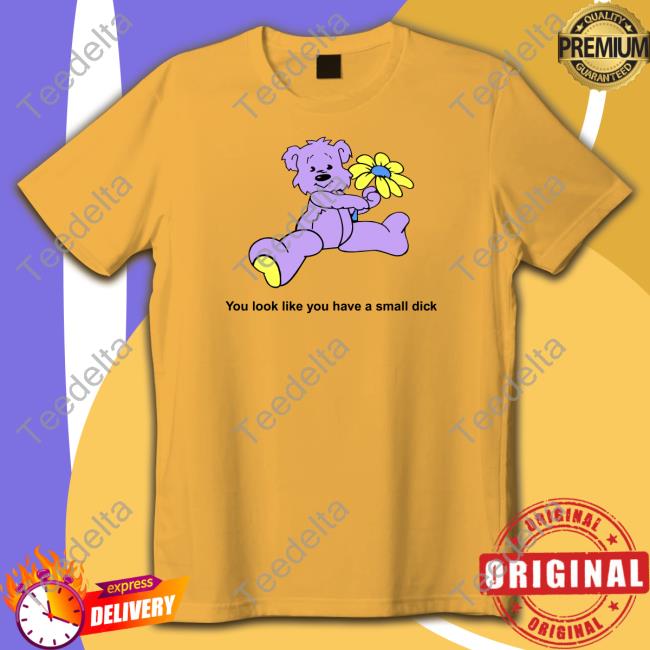 Shirts That Go Hard Shop You Look Like You Have A Small Dick Sweatshirt
