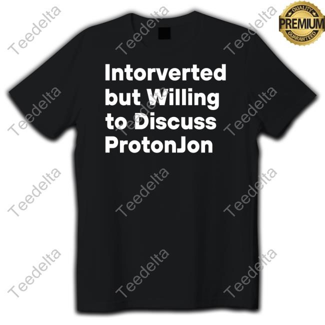 Bones Joan Intorverted But Willing To Discuss Protonjon T-Shirts