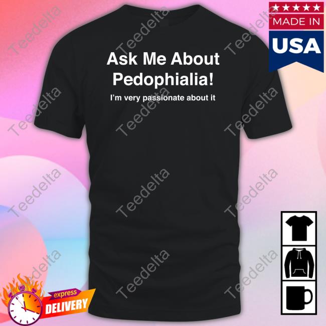 ZeroSuitCamus Ask Me About Pedophilia It's Very Passionate About It T Shirt