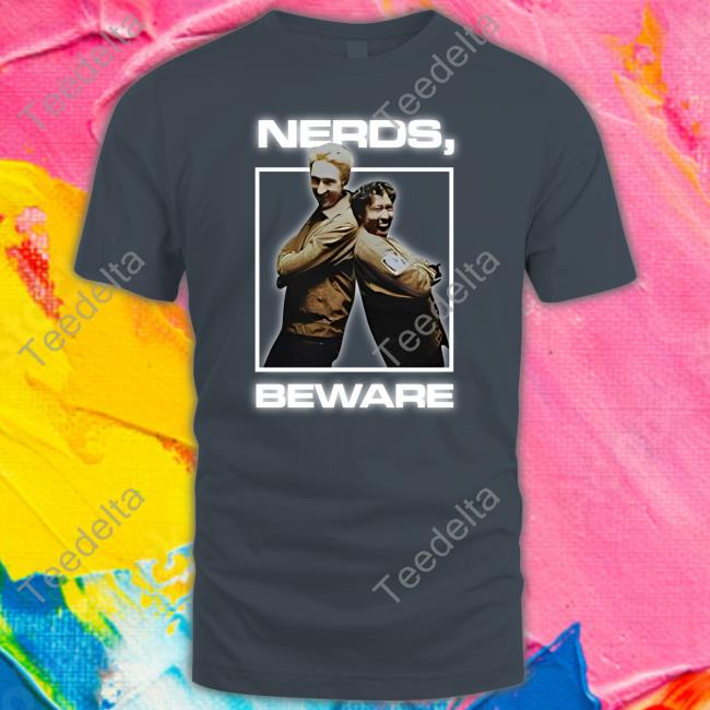 Watche Rstore Nerds Beware Tee Shirt Nerds Beware Long Sleeve T Shirt