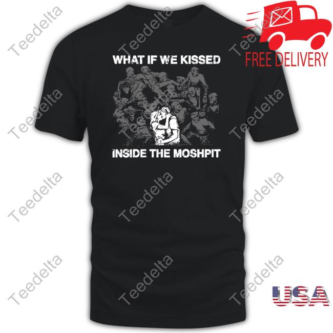 What If We Kissed At The Moshpit Sweatshirt